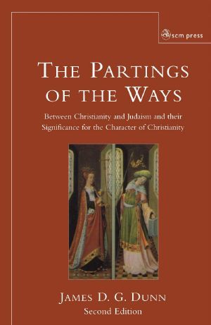 The Parting of the Ways Between Christianity and Judaism and their Significance for the Character of Christianity