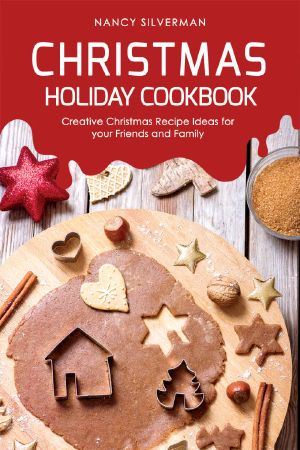 Christmas Holiday Cookbook · Creative Christmas Recipe Ideas for your Friends and Family