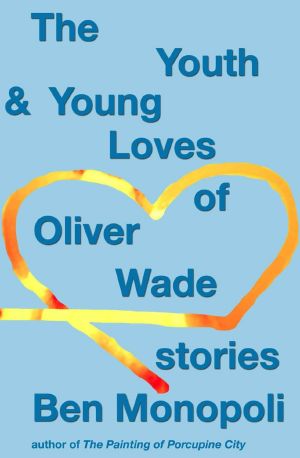 The Youth & Young Loves of Oliver Wade · Stories