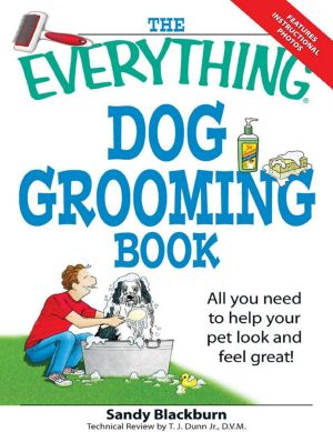 The Everything Dog Grooming Book · All you need to help your pet look and feel great! (EverythingÃ‚Â®)