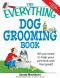 The Everything Dog Grooming Book · All you need to help your pet look and feel great! (EverythingÃ‚Â®)