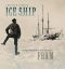 Ice Ship · the Epic Voyages of the Polar Adventurer Fram