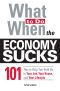 What to do When the Economy Sucks