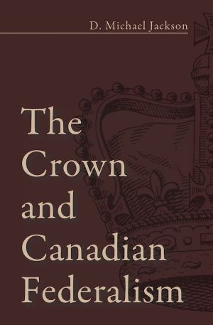 The Crown and Canadian Federalism