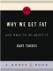 Why We Get Fat