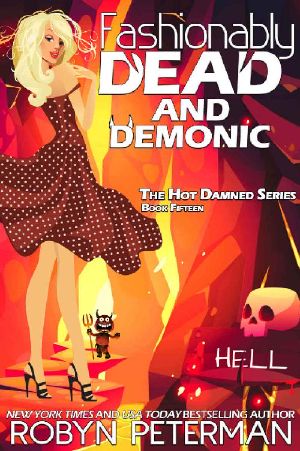 Fashionably Dead and Demonic: Book Fifteen, The Hot Damned Series