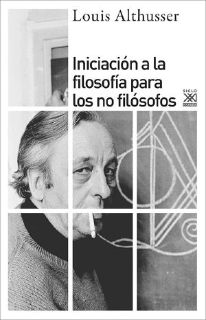 INICIACIÓN a LA FILOSOFIA PARA LOS NO FILOSOFOS (Siglo XXI De España General)