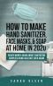 How To Make Hand Sanitizer, Face Masks, And Soap At Home In 2020 · Never Worry Again About Sanitation Supplies Being Sold Out Ever Again (DIY Handsanitizer)