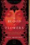 The Blood of Flowers · a Novel