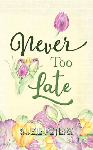 Never Too Late · A Deeply Moving Story of Love, Loyalty and Second Chances