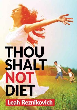 Thou Shalt Not Diet · Important Behavioral Changes that Will Significantly Improve Your Health and Well Being (Healthy Living series Book 1)