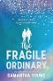 The Fragile Ordinary