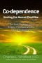 Co-Dependence Healing the Human Condition · the New Paradigm for Helping Professionals and People in Recovery