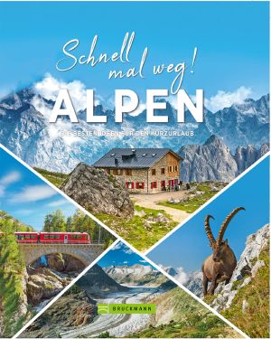 Schnell mal weg! Alpen