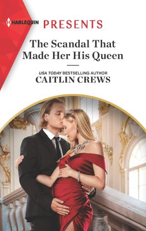 The Scandal That Made Her His Queen--An Uplifting International Romance