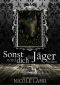 Sonst wird dich der Jäger holen