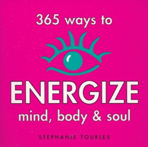 365 Ways to Energize Mind, Body & Soul