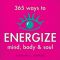 365 Ways to Energize Mind, Body & Soul