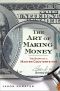 The Art of Making Money · The Story of a Master Counterfeiter