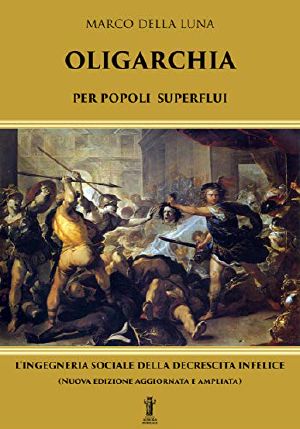 Oligarchia per popoli superflui · L'ingegneria sociale della decrescita infelice