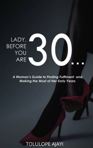 Lady Before You Are 30: A Woman's Guide to Finding Fulfillment and Making the Most of Her Early Years