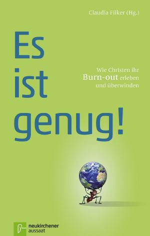 Es ist genug! Wie Christen ihr Burn-out erleben und überwinden