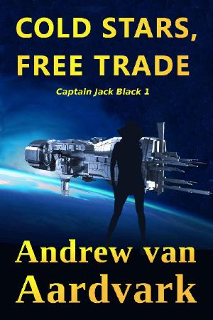 Cold Stars, Free Trade: A Jack "Ack-Ack" adventure set in the Terra's Evil Children Universe (Captain Jack Black Book 1)