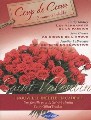 Les vendanges de la passion - Au risque de l'amour - Experts en séduction - Une famille pour la Saint Valentin