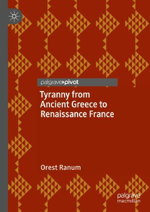 Tyranny From Ancient Greece to Renaissance France