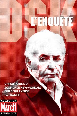 DSK L'enquête - Chronique Du Scandale New-Yorkais Qui Bouleverse La France