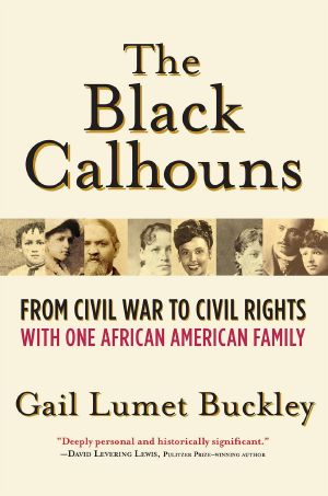 The Black Calhouns · From Civil War to Civil Rights With One African American Family