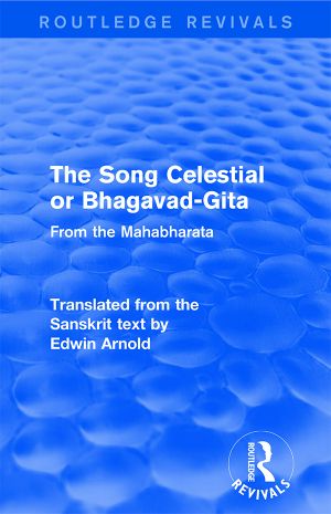 Routledge Revivals · the Song Celestial or Bhagavad-Gita (1906)