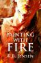 Painting With Fire · an Artistic Murder Mystery