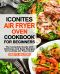 Iconites Air Fryer Oven Cookbook for Beginners · the Complete Guide With Delicious and Easy Recipes for Iconites Air Fryer Oven