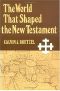 The World That Shaped the New Testament