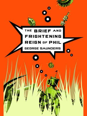 The Brief and Frightening Reign of Phil