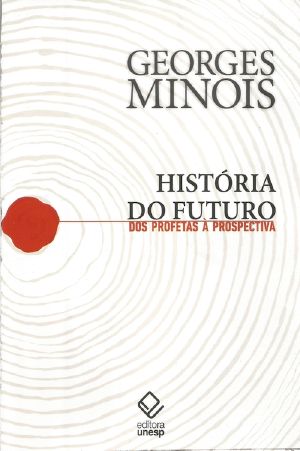 História Do Futuro · Dos Profetas À Prospectiva