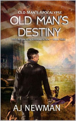 Old Man's Destiny: Post Apocalyptic Survival Fiction (Old Man's Apocalypse Book 3)