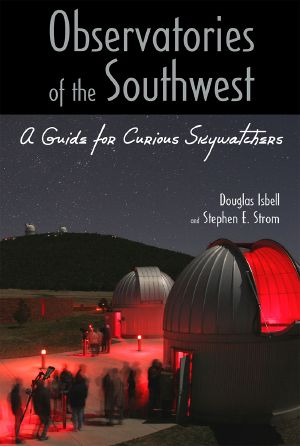 Observatories of the Southwest · A Guide for Curious Skywatchers (9780816536689)