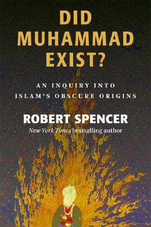 Did Muhammad Exist? · An Inquiry Into Islam's Obscure Origins