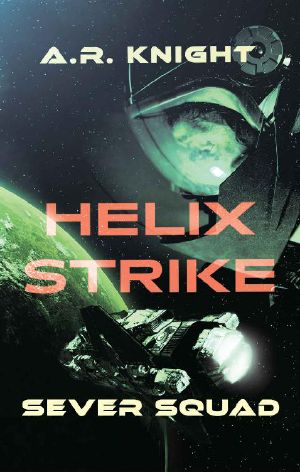 Helix Strike · A Sci Fi Action Adventure (Sever Squad Book 2)