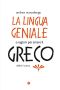 La Lingua Geniale · 9 Ragioni Per Amare Il Greco