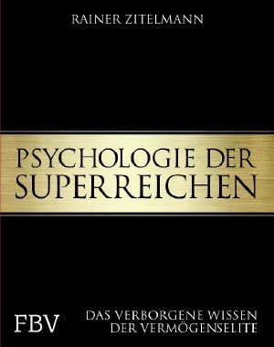 Psychologie der Superreichen · Das verborgene Wissen der Vermögenselite