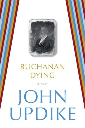 Buchanan Dying: A Play