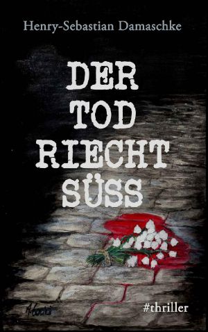 Der Tod riecht süß