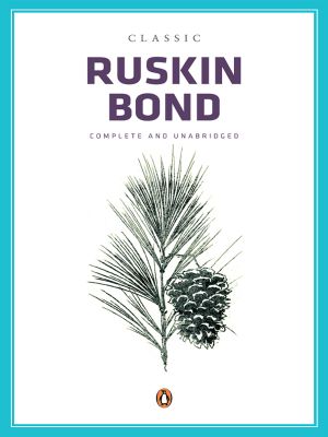 Classic Ruskin Bond · Complete & Unabridged