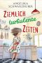 Ziemlich turbulente Zeiten: Roman