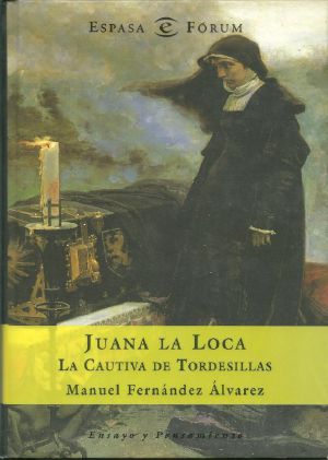 Juana La Loca, La Cautiva De Tordesillas