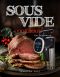 Sous Vide Cookbook for Beginners · Easy-To-Follow Guide to Cooking Restaurant-Quality Meals at Home