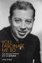 You Fascinate Me So · the Life and Times of Cy Coleman